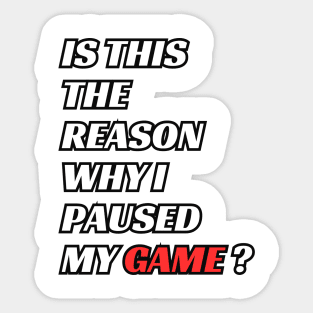 is this the reason why i paused my game ? Sticker